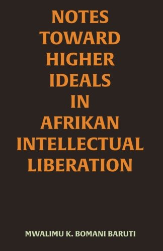 Imagen de archivo de Notes Toward Higher Ideals in Afrikan Intellectual Liberation a la venta por Irish Booksellers