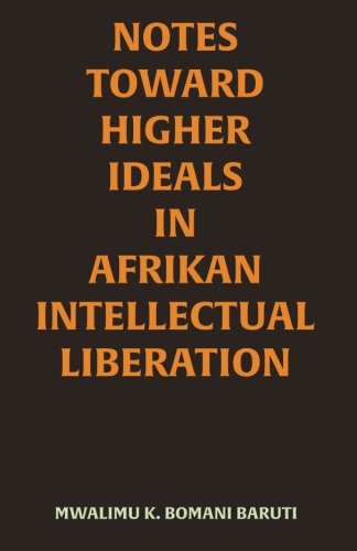 Stock image for Notes Toward Higher Ideals in Afrikan Intellectual Liberation for sale by Irish Booksellers