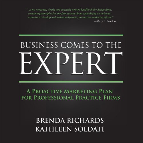 9780978555252: Business Comes To The Expert: A Proactive Marketing Plan For Professional Practice Firms