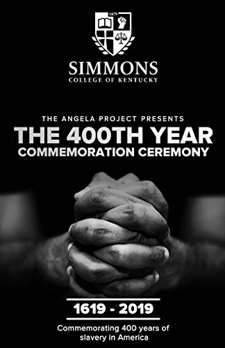 Imagen de archivo de The Angela Project Presents The 400th Year Commemoration Ceremony: 1619-2019: Commemorating 400 Years of Institutionalized Slavery in Colonized America a la venta por SecondSale