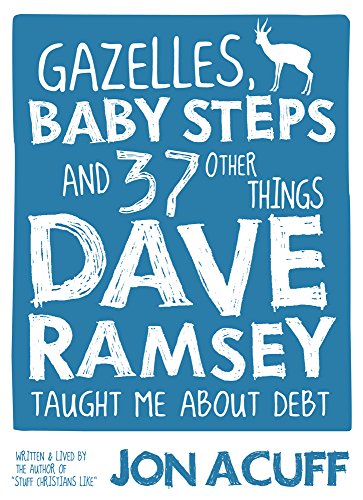 Imagen de archivo de Gazelles, Baby Steps and 37 Other Things Dave Ramsey Taught Me about Debt a la venta por Half Price Books Inc.