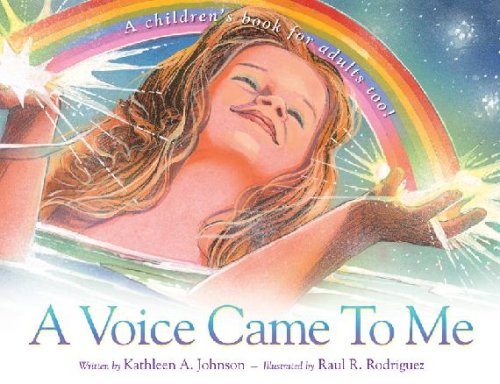 A Voice Came To Me (A Children's Book For Adults Too!)