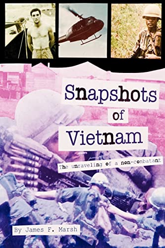 Beispielbild fr Snapshots of Vietnam : The Unraveling of a Non-Combatant zum Verkauf von Better World Books