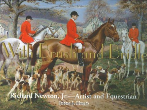 9780978568603: With Brush and Bridle: Richard Newton, JR., Artist and Equestrian