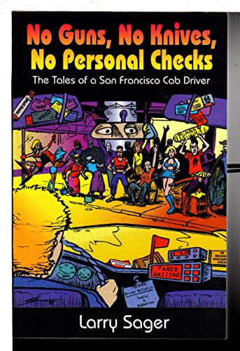 NO GUNS, NO KNIVES, NO PERSONAL CHECKS The Tales of a San Francisco Cab Driver (Signed)