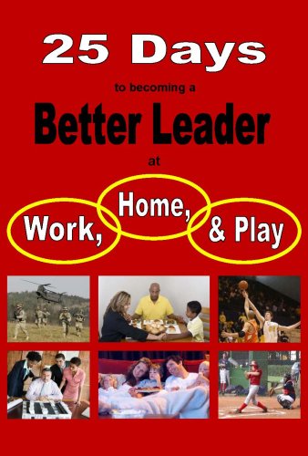 Beispielbild fr 25 Days to Becoming a Better Leader at Work, Home, and Play zum Verkauf von Better World Books