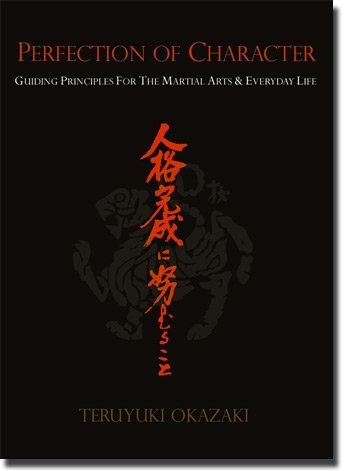 Stock image for Perfection of Character: Guiding Principles for the Martial Arts & Everyday Life for sale by HPB-Ruby