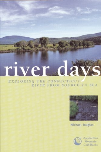 

River Days : Exploring the Connecticut River from Source to Sea