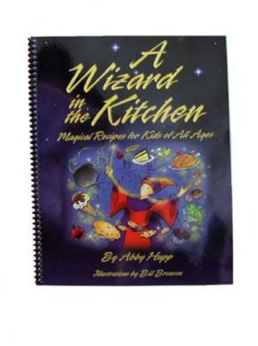 Stock image for A Wizard In the Kitchen: Magical Recipes for Kids of All Ages for sale by SecondSale