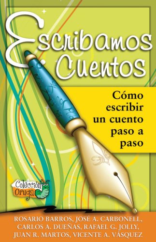 Stock image for Escribamos Cuentos/ Writing Stories: Como Escribir Un Cuento Paso a Paso/ How to Write a Story Step by Step (Spanish Edition) for sale by SecondSale