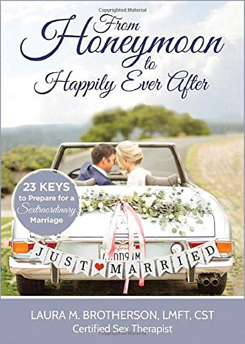 Imagen de archivo de From Honeymoon to Happily Ever After: 23 Keys to Prepare for a Sextraordinary Marriage a la venta por Jenson Books Inc