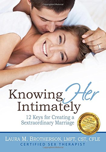 Stock image for Knowing HER Intimately: 12 Keys for Creating a Sextraordinary Marriage for sale by Goodwill Books