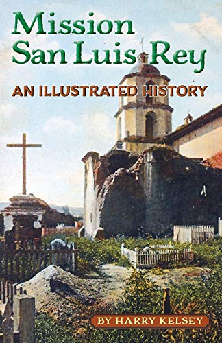 Stock image for Mission San Luis Rey: An Illustrated History for sale by SecondSale