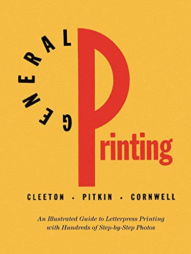 Stock image for General Printing: An Illustrated Guide to Letterpress Printing for sale by GF Books, Inc.