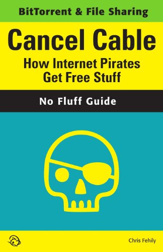 9780978590765: Cancel Cable: How Internet Pirates Get Free Stuff