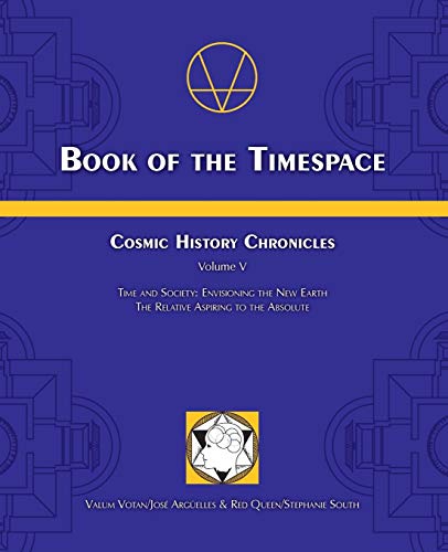 Beispielbild fr Cosmic History Chronicles Volume V Book of the Timespace : Time and Society : Envisioning the New Earth, the Relative Aspiring to the Absolute zum Verkauf von Karen Wickliff - Books