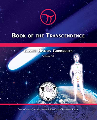 Book of the Transcendence: Cosmic History Chronicles Volume VI - Time and the New Universe of Mind (9780978592431) by Arguelles, Jose; South, Stephanie