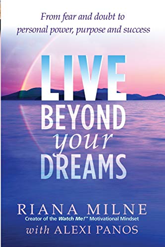9780978596545: Live Beyond Your Dreams: From Fear and Doubt to Personal Power, Purpose and Success: 1