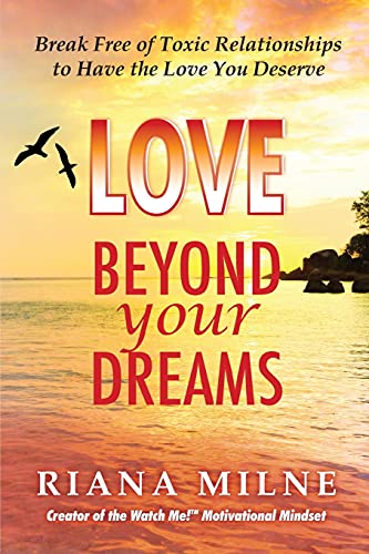 

Love Beyond Your Dreams: Break Free of Toxic Relationships to Have the Love You Deserve (Paperback or Softback)