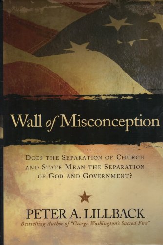 9780978605230: Wall of Misconception: Does the Separation of Church and State Mean the Separation of God and Government?