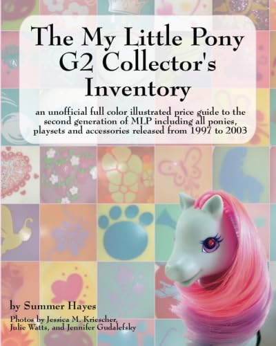 9780978606329: The My Little Pony G2 Collector's Inventory: an unofficial full color illustrated guide to the second generation of MLP including all ponies, playsets and accessories from 1997 to 2003