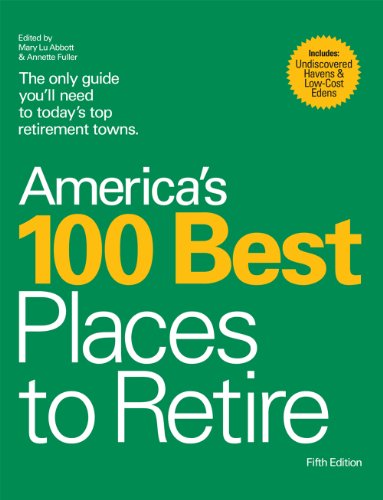 Beispielbild fr America's 100 Best Places to Retire : The Only Guide You'll Need to Today's Top Retirement Towns zum Verkauf von Better World Books