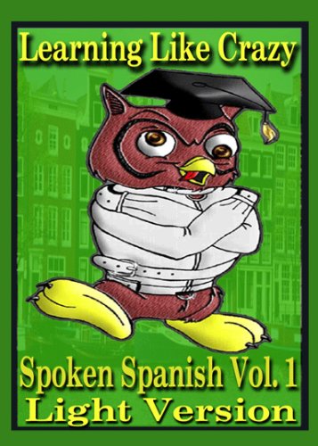 9780978609023: Learning Like Crazy: Spoken Spanish: Light Version Lessons 1-16