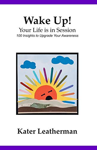 Stock image for Wake Up! Your Life is in Session: 100 Insights to Upgrade Your Awareness for sale by Wonder Book