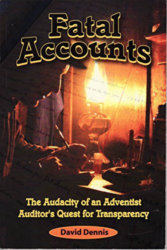 Beispielbild fr Fatal Accounts: The Audacity of an Adventist Auditor's Quest for Transparency zum Verkauf von Idaho Youth Ranch Books