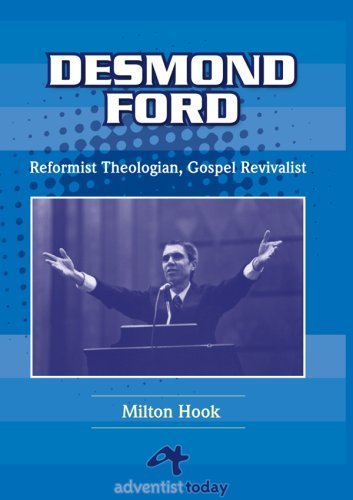 Beispielbild fr Desmond Ford: Reformist Theologian, Gospel Revivalist zum Verkauf von Books From California