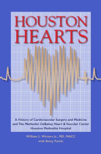 Imagen de archivo de Houston Hearts : A History of Cardiovascular Medicine and the Methodist Debakey Heart and Vascular Center Houston Methodist Hospital a la venta por Better World Books