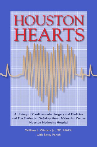 Stock image for Houston Hearts: A History of Cardiovascular Surgery and Medicine and the Methodist DeBakey Heart and Vascular Center at Houston Methodist Hospital for sale by HPB-Red