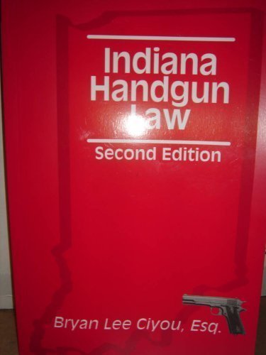 Indiana Handgun Law, Second Edition (9780978627690) by Bryan Lee Ciyou