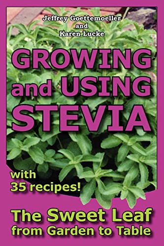 Beispielbild fr Growing and Using Stevia: The Sweet Leaf from Garden to Table with 35 Recipes zum Verkauf von WorldofBooks
