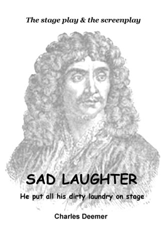 Stock image for Sad Laughter: A Story About Moliere's Worst Fear (The Stage Play & The Screenplay) for sale by Silent Way Books
