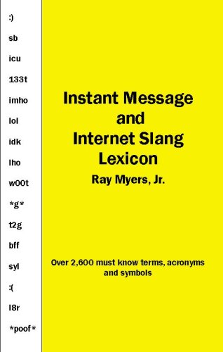 Instant Message and Internet Slang Lexicon (9780978636494) by Ray Myers; Jr.