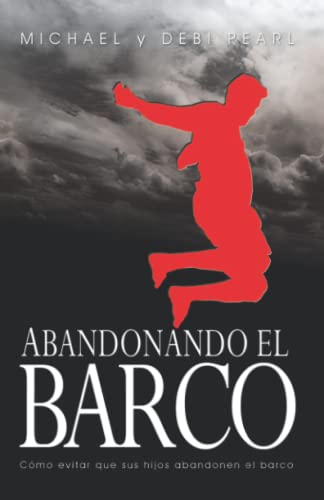 Beispielbild fr Abandonando el Barco : Cmo Evitar Que Sus Hijos Abandonen el Barco zum Verkauf von Better World Books