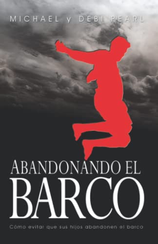 Stock image for Abandonando el barco: C mo evitar que tus hijos abandonen el barco (Spanish Edition) for sale by HPB-Ruby