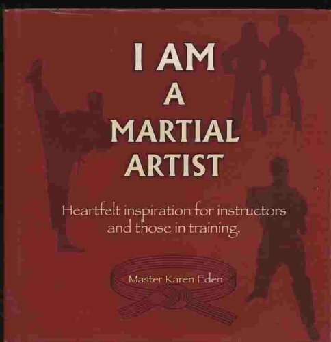 I Am a Martial Artist: Heartfelt inspiration for instructors and those in training