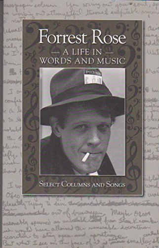 Stock image for Forrest Rose: A Life in Words and Music: Select Columns and Songs for sale by HPB Inc.