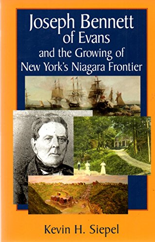 Imagen de archivo de Joseph Bennett of Evans and the Growing of New York's Niagara Frontier a la venta por SecondSale