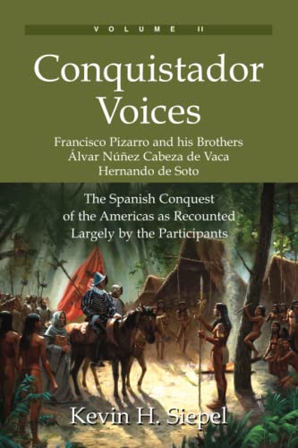 Imagen de archivo de Conquistador Voices: The Spanish Conquest of the Americas as Recounted Largely by the Participants a la venta por HPB-Red