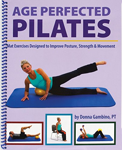 Stock image for Age Perfected Pilates: Mat Exercises Designed to Improve Posture, Strength & Movement for sale by The Maryland Book Bank