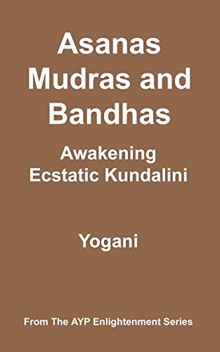 Beispielbild fr Asanas, Mudras and Bandhas - Awakening Ecstatic Kundalini zum Verkauf von WorldofBooks