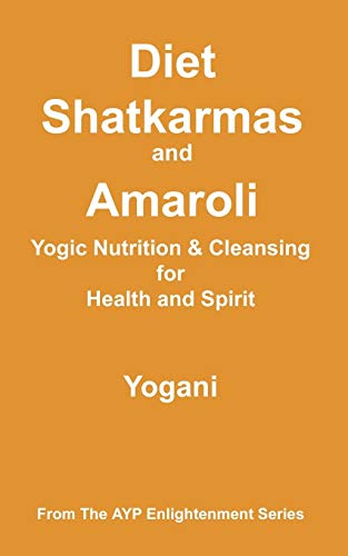 Beispielbild fr Diet, Shatkarmas and Amaroli - Yogic Nutrition & Cleansing for Health and Spirit (Ayp Enlightenment) zum Verkauf von WorldofBooks
