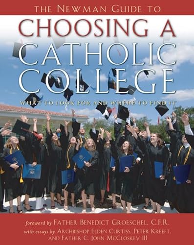 Imagen de archivo de The Newman Guide to Choosing a Catholic College: What to Look for and Where to Find It a la venta por ThriftBooks-Dallas