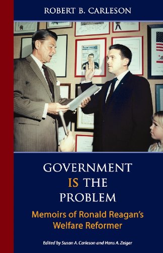 Stock image for Government Is the Problem: Memoirs of Ronald Reagan's Welfare Reformer for sale by Wonder Book