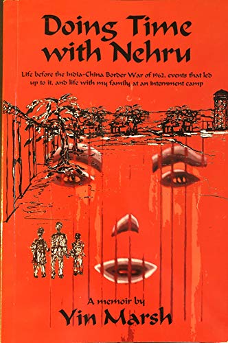 Beispielbild fr Doing Time with Nehru; Life Before the India-china Border War of 1962, events that led up to it, and life at an Internment camp zum Verkauf von Books From California