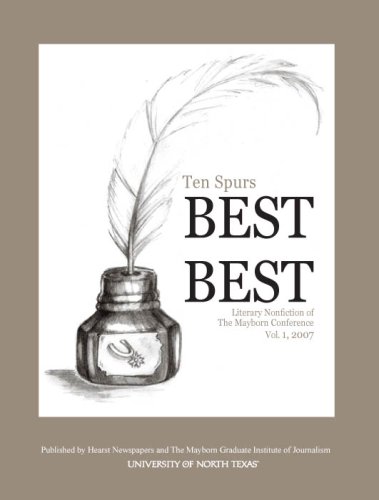 Beispielbild fr Ten Spurs: Best Of The Best 2007 (Literary Nonfiction Of The Mayborn Conference, Volume 1) zum Verkauf von ThriftBooks-Atlanta