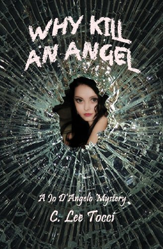 Stock image for Why Kill An Angel: A Jo D'Angelo Mystery for sale by Books From California